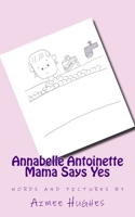 Annabelle Antoinette Mama Says Yes 1511604042 Book Cover