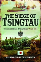 The Siege of Tsingtau: The German-Japanese War 1914 1399074830 Book Cover