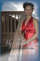 My First Love: True Love Begins in Him 0982386508 Book Cover