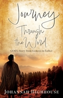 Journey Through the Word: GOD's Story from Genesis to Esther 1662885067 Book Cover