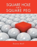 Square Hole for a Square Peg 1684862183 Book Cover