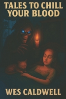Tales To Chill Your Blood 1479309710 Book Cover