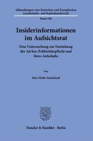 Insiderinformationen Im Aufsichtsrat: Eine Untersuchung Zur Entstehung Der Ad-hoc-publizitatspflicht Und Ihres Aufschubs (Abhandlungen Zum Deutschen ... Und Kapitalmarktrecht, 196) 3428185234 Book Cover