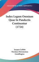 Index Legum Omnium Quae In Pandectis Continentur (1724) 116619471X Book Cover