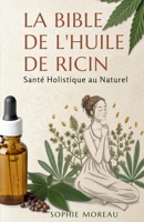 La Bible de l’Huile de Ricin: Santé Holistique au Naturel (French Edition) B0FQV16PYL Book Cover