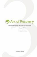 Art of Recovery: Transforming Shame and Addiction Mythology 1448682339 Book Cover