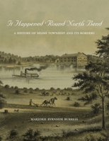 It Happened 'Round North Bend: A History of Miami Township and Its Borders 1948986051 Book Cover