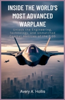 Inside the World’s Most Advanced Warplane: Unlock the Engineering, Technology, and Unmatched Combat Abilities of the F-35 B0FRRDWFPM Book Cover