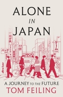 Alone in Japan: A Journey to the Future 0241640911 Book Cover
