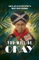 YOU WILL BE OKAY 1972714023 Book Cover