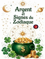 L'argent et les signes du zodiaque B0C42NT87Q Book Cover