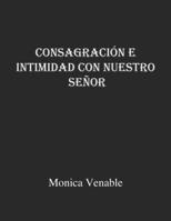 Consagraci�n e intimidad con nuestro Se�or B09LGSG2TD Book Cover