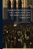 Sermon Preached In The Church Of The Incarnation, New York City: On All Saints' Day, 1898 1286492750 Book Cover