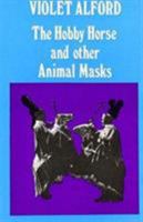 The Hobby Horse And Other Animal Masks 0850361605 Book Cover