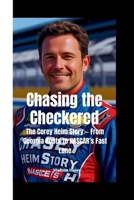 CHASING THE CHECKERED: The Corey Heim Story — From Georgia Roots to NASCAR’s Fast Lane B0FD721GPR Book Cover