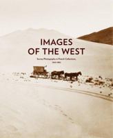 Images of the West: Survey Photography in French Collections, 1860-1880 0932171540 Book Cover