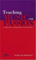 Teaching Music with Passion: Conducting, Rehearsing and Inspiring 0634053310 Book Cover