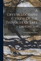 A Crystallographic Study Of The Thinolite Of Lake Lahontan... 1016439687 Book Cover