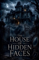 The House of Hidden Faces (Juvenile Fiction: Horror (Ages 9-12)) B0H3131ZWM Book Cover