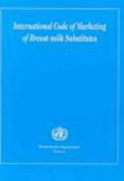 The International Code of Marketing of Breast-milk Substitutes 9241541601 Book Cover