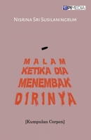 Malam Ketika Dia Menembak Dirinya (Kumpulan Cerpen) B0CBD1QB6Y Book Cover