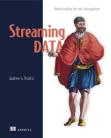 Streaming Data: Understanding the real-time pipeline 1617292281 Book Cover
