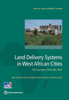 Land Delivery Systems in West African Cities: The Example of Bamako, Mali 1464804338 Book Cover