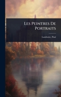Les Peintres De Portraits (French Edition) 1024469948 Book Cover