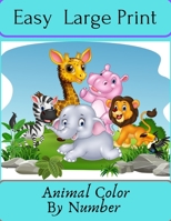 Easy Large Print Animal Color By Number: Easy Patterns for Adults Coloring Book B09T2ZCDCD Book Cover