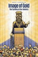 Image of Gold: The Tyranny of Our Idolatry 1727508696 Book Cover