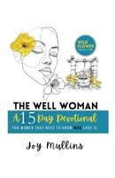 The Well Woman: A 15 Day Devotional for Women That Need to Know Who Love is 1088183352 Book Cover