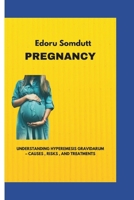 PREGNANCY: UNDERSTANDING HYPEREMESIS GRAVIDARUM – CAUSES , RISKS , AND TREATMENTS B0F1XTQN8X Book Cover