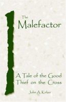 The Malefactor: A Tale of the Good Thief on the Cross 141410474X Book Cover