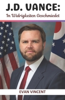 J.D. Vance: In Widrigkeiten geschmiedet: Die inspirierende Reise von J.D. Vance vom Kampf zum Erfolg (German Edition) B0DTB28WLM Book Cover