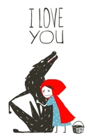 I Love You : Little Red Riding Hood Hugs Wolf, Lined Notebook Journal Diary, Unique Valentines Day Gifts for Girlfriend, Boyfriend, Wife, Husband 1650902409 Book Cover