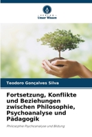Fortsetzung, Konflikte und Beziehungen zwischen Philosophie, Psychoanalyse und Pädagogik (German Edition) 6209405584 Book Cover