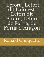 "Lefort". Lefort dit Laforest, Lefort dit Picard, Lefort de Fortia, de Fortia d"Aragon B091G587KL Book Cover