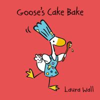 Goose's Cake Bake 1782703241 Book Cover