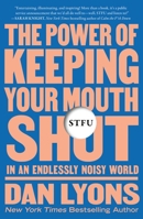 STFU: The Power of Keeping Your Mouth Shut in an Endlessly Noisy World 1250850347 Book Cover