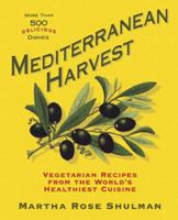Mediterranean Harvest: Vegetarian Recipes for Everyone from the World's Healthiest Cuisine 1605294284 Book Cover