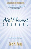 Aha! Moment Journal: Craft your destiny with inspired discovery 1988071801 Book Cover