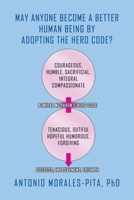 May Anyone Become a Better Human Being By Adopting the Hero Code? B0BSRL6F5B Book Cover