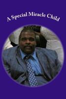 A Special Miracle Child: A few Highlights of the Life of William Douglas “Doug” Pinnix 1979507686 Book Cover