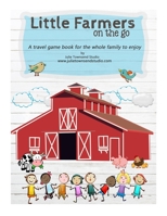 Little Farmers on the Go: A travel game book for the whole family to enjoy B08NDRBVNF Book Cover