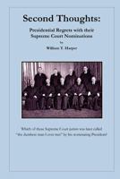 Second Thoughts: Presidential Regrets with their Supreme Court Nominations 1466273542 Book Cover