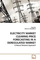 ELECTRICITY MARKET CLEARING PRICE FORECASTING IN A DEREGULATED MARKET: A Neural Network Approach 3639245121 Book Cover