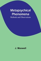 Metapsychical Phenomena: Methods and Observations 9357384030 Book Cover