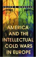 America and the Intellectual Cold Wars in Europe 0691102562 Book Cover
