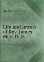 Life and Letters of REV. James May, D. D 5518667221 Book Cover