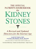 The Official Patient's Sourcebook on Kidney Stones: A Revised and Updated Directory for the Internet Age 0497009900 Book Cover